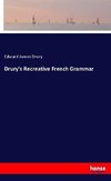 Drury's Recreative French Grammar