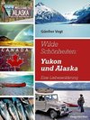 Wilde Schönheiten: Yukon und Alaska