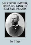 Max Schlemmer, Hawaii's King of Laysan Island