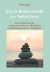 Durch Bewusstsein zur Selbstliebe