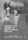 Cricket and Society in South Africa, 1910-1971