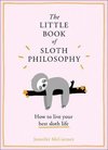 The Little Book of Sloth Philosophy