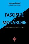 Fascisme et Monarchie. Essai de conciliation du point de vue catholique