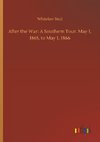 After the War: A Southern Tour. May 1, 1865, to May 1, 1866