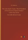 The Life of John Taylor, Third President of the Church of Jesus Christ of Latter-Day Saints