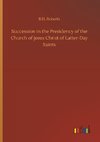 Succession in the Presidency of the Church of Jesus Christ of Latter-Day Saints