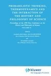 Probabilistic Thinking, Thermodynamics and the Interaction of the History and Philosophy of Science