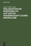 Philosophische Propädeutik auf naturwissenschaftlicher Grundlage