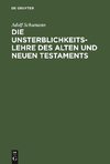 Die Unsterblichkeitslehre des Alten und Neuen Testaments