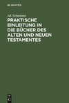 Praktische Einleitung in die Bücher des Alten und Neuen Testamentes