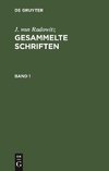 J. von Radowitz: Gesammelte Schriften. Band 1