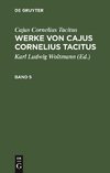 Cajus Cornelius Tacitus: Werke von Cajus Cornelius Tacitus. Band 5