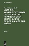 Über den Wortreichtum der deutschen und französischen Sprache, und beider Anlage zur Poësie. Band 3