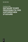 Entwurf einer Propädeutik des historischen Studiums