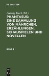 Phantasus: Eine Sammlung von Mährchen, Erzählungen, Schauspielen und Novellen