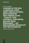 Handbuch für den Landmann oder über Mergelfahren, Bewässerung der Wiesen, Raps-, Tobaks- und Hanfbau, Kartoffel-Branntweinbrennerei ... mit besonderer Rücksicht auf Mecklenburg