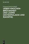 Ueber Knochenbrüchigkeit und Lähme (Osteomalacia und Rachitis)