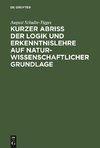 Kurzer Abriß der Logik und Erkenntnislehre auf naturwissenschaftlicher Grundlage