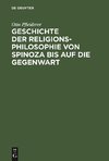 Geschichte der Religionsphilosophie von Spinoza bis auf die Gegenwart