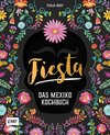 Fiesta - Das Mexiko-Kochbuch