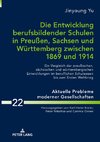 Die Entwicklung berufsbildender Schulen in Preußen, Sachsen und Württemberg zwischen 1869 und 1914