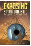 Exposing Spiritualistic Practices in Healing