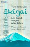 Ikigai. Dein Grund, morgens aufzustehen