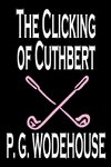 The Clicking of Cuthbert by P. G. Wodehouse, Fiction, Literary, Short Stories