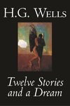 Twelve Stories and a Dream by H. G. Wells, Science Fiction, Short Stories