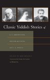 Classic Yiddish Stories of S. Y. Abramovitsh, Sholem Aleichem, and I. L. Peretz