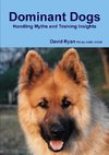 Dominant Dogs Handling Myths and Training Insights