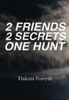 2 Friends 2 Secrets One Hunt