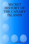 SECRET HISTORY OF THE CANARY ISLANDS