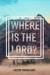 Where Is the Lord