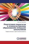 Podgotovka pedagogov k jetnokul'turnomu obrazovaniju mladshih shkol'nikov