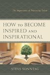 How to Become Inspired and Inspirational