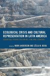 Ecological Crisis and Cultural Representation in Latin America