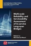 Multi-Scale Reliability and Serviceability Assessment of In-Service Long-Span Bridges