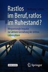 Rastlos im Beruf, ratlos im Ruhestand?