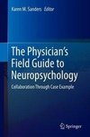 The Physician's Field Guide to Neuropsychology