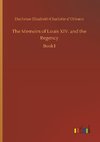 The Memoirs of Louis XIV. and the Regency