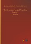 The Memoirs of Louis XIV. and the Regency