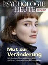 Psychologie Heute Compact 51: Mut zur Veränderung