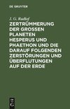 Zertrümmerung der großen Planeten Hesperus und Phaethon und die darauf folgenden Zerstörungen und Überflutungen auf der Erde