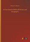 A Class-Book of Biblical History and Geography