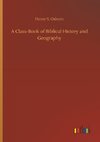 A Class-Book of Biblical History and Geography