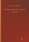 The Works of Robert G. Ingersoll