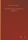 The Old Franciscan Missions of California