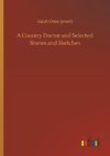 A Country Doctor and Selected Stories and Sketches