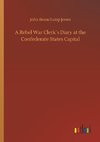 A Rebel War Clerk´s Diary at the Confederate States Capital